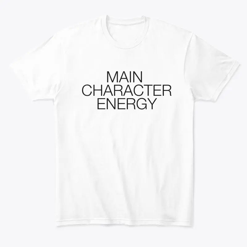 MAIN CHARACTER ENERGY TSHIRT